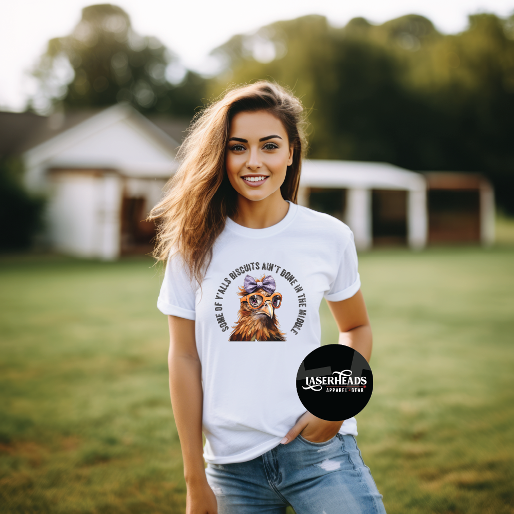 Some of Y'alls Biscuits Ain't Done Chicken Tshirt