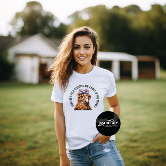 Some of Y'alls Biscuits Ain't Done Chicken Tshirt