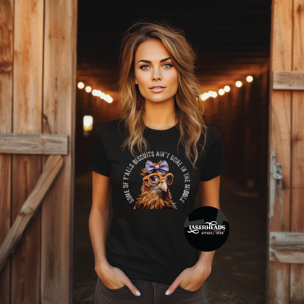 Some of Y'alls Biscuits Ain't Done Chicken Tshirt