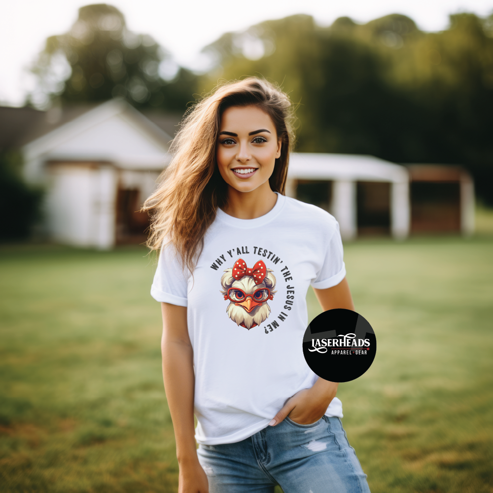 Why Y'all Testing the Jesus in Me Chicken Tshirt