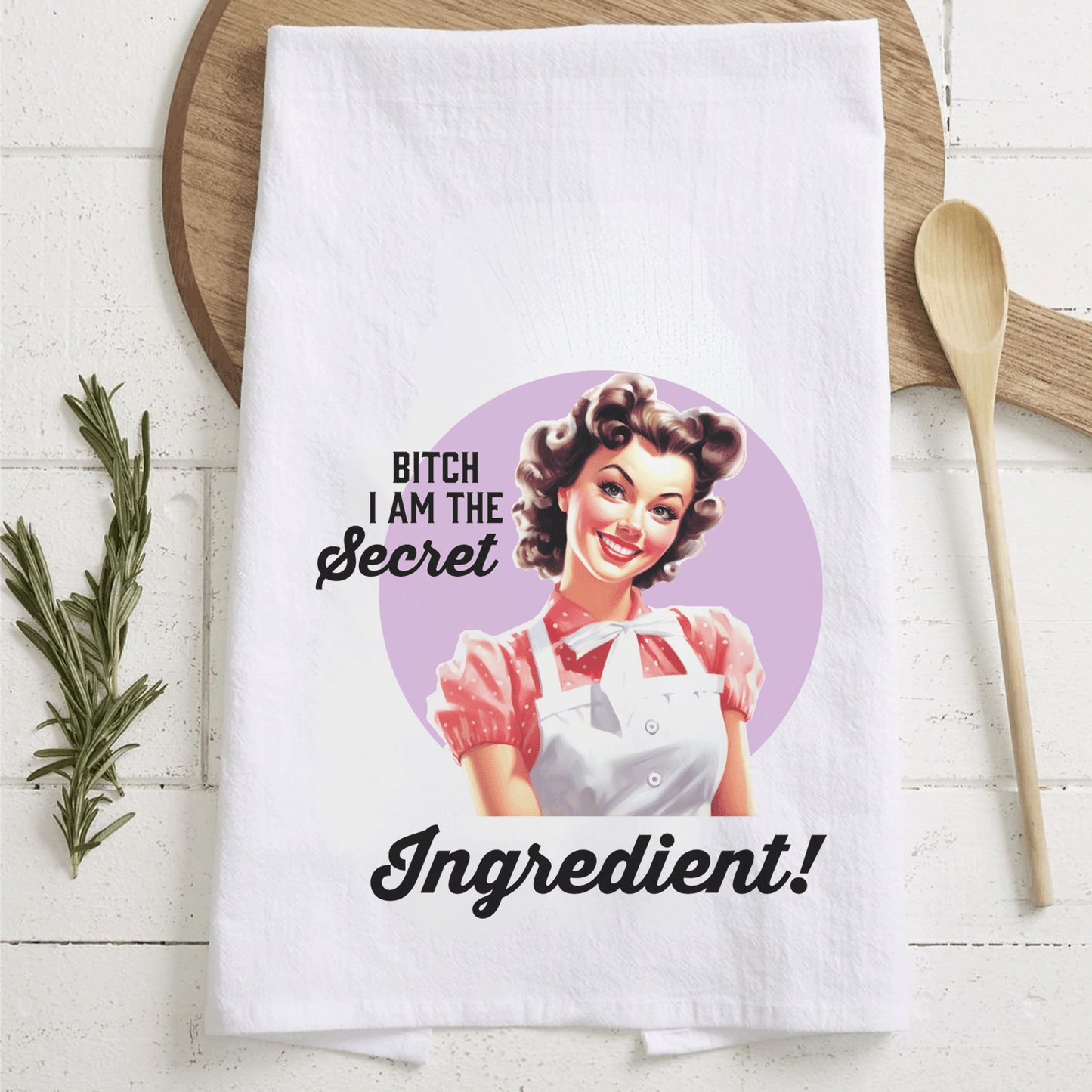 Tea Towel "Bitch I am the Secret Ingredient"