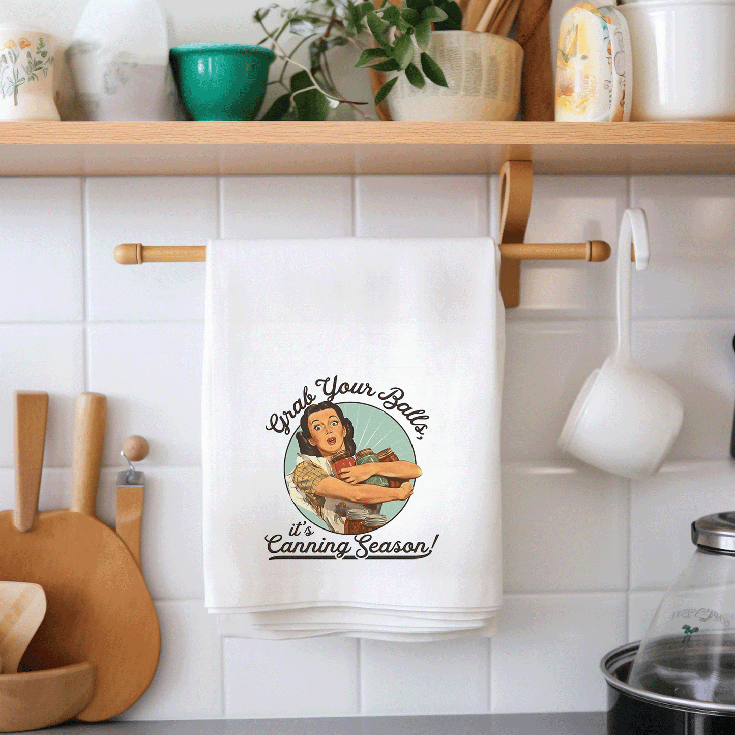 Tea Towel "Grab your Balls it's canning season"