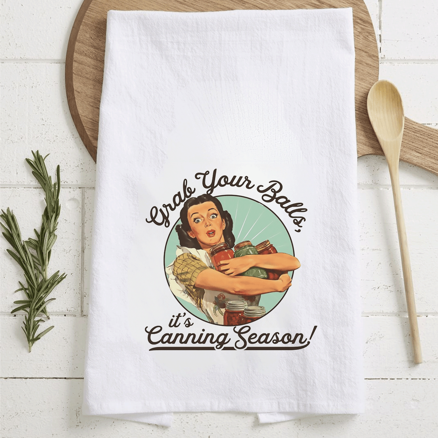 Tea Towel "Grab your Balls it's canning season"