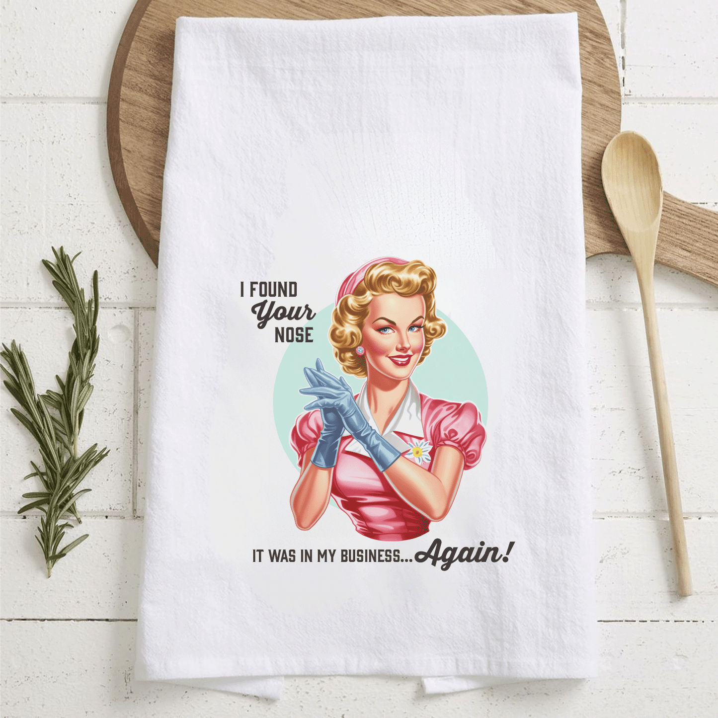 Tea Towel "I found your nose... in my business"