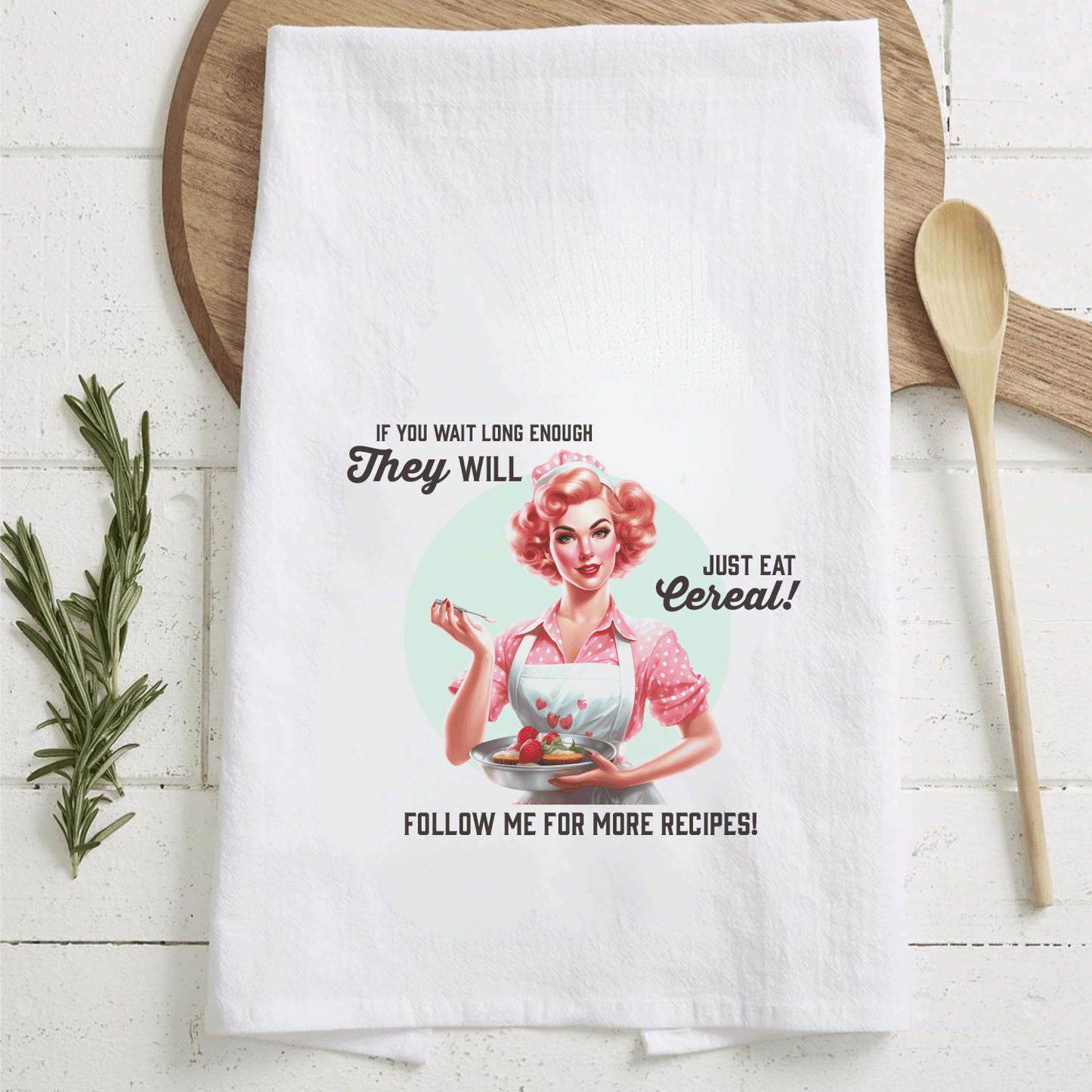 Tea Towel "Wait... They Will Eat Cereal"