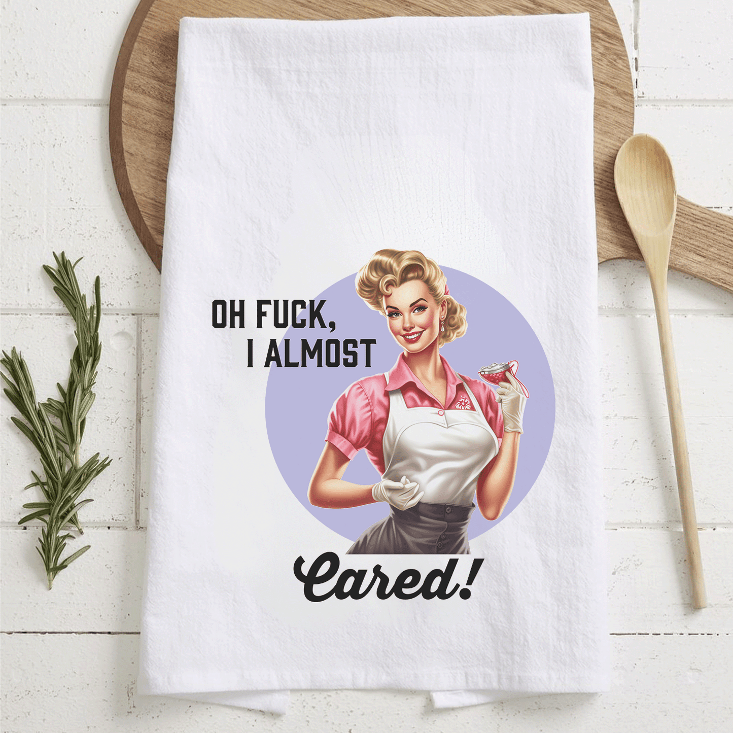 Tea Towel "Oh F*** I almost cared"