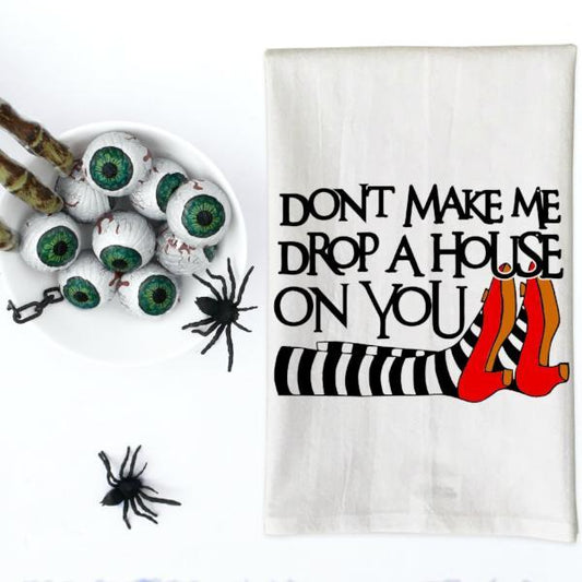 Don't make me drop a house on you Halloween Kitchen Towel